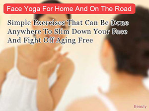 Face Yoga For Home And On The Road Face Yoga For Home And On The Road