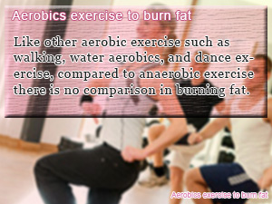 Aerobics exercise to burn fat