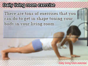 Daily living room exercise