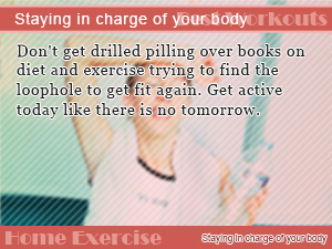 Staying in charge of your body