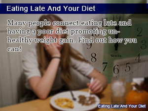Eating Late And Your Diet