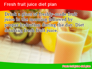 Fresh fruit juice diet plan