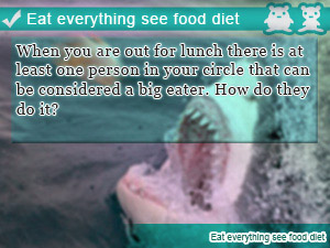 Eat everything see food diet