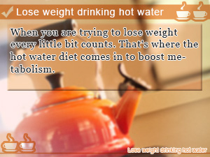 Lose weight drinking hot water