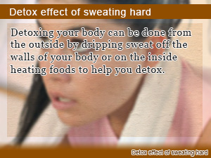 Detox effect of sweating hard
