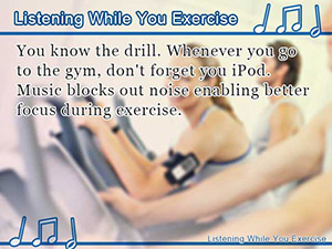 Listening While You Exercise