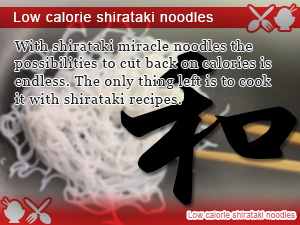 Low calorie shirataki noodles