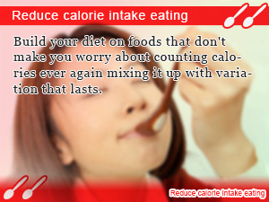 Reduce calorie intake eating