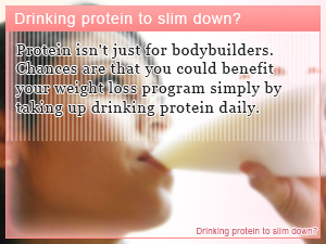 Drinking protein to slim down?