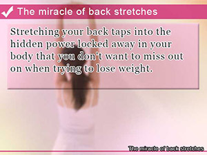 The miracle of back stretches