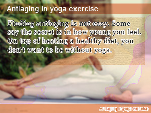 Antiaging in yoga exercise