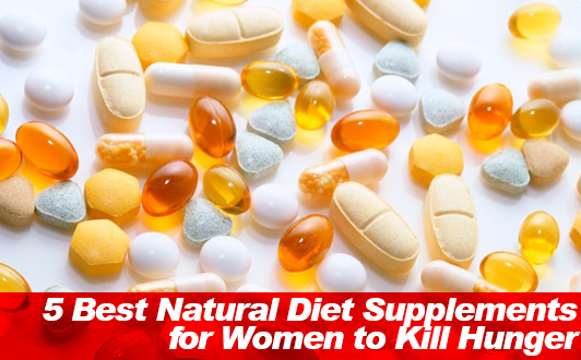 5 Best Natural Diet Supplements for Women to Kill Hunger