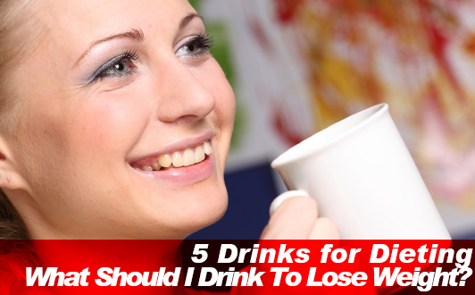 What Should I Drink To Lose Weight? 5 Drinks for Dieting