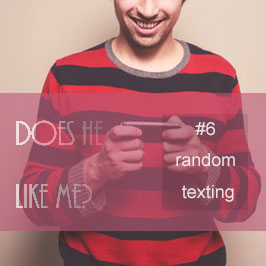 does he like me: #6 random texts