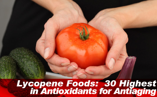Lycopene Foods: 30 Highest in Antioxidants for Antiaging