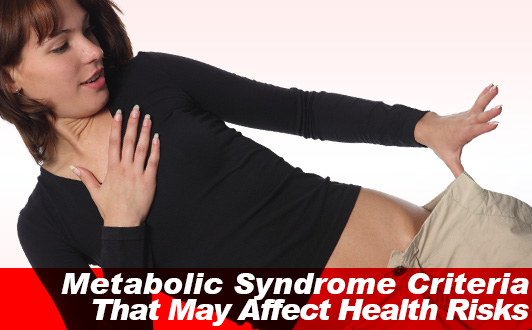 Metabolic Syndrome Criteria That May Affect Health Risks