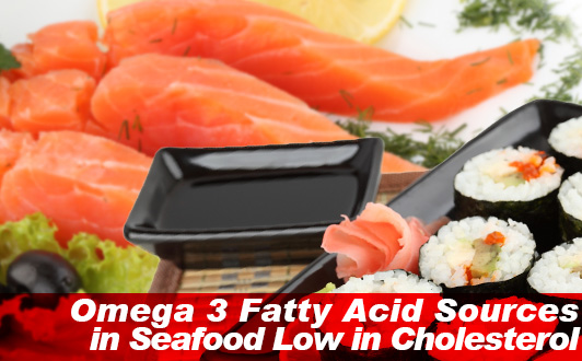 Omega 3 Fatty Acid Sources in Seafood Low in Cholesterol