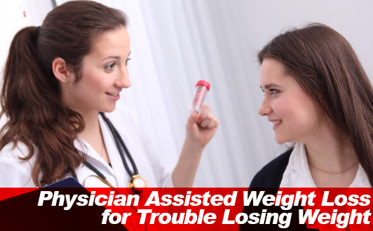 Physician Assisted Weight Loss for Trouble Losing Weight