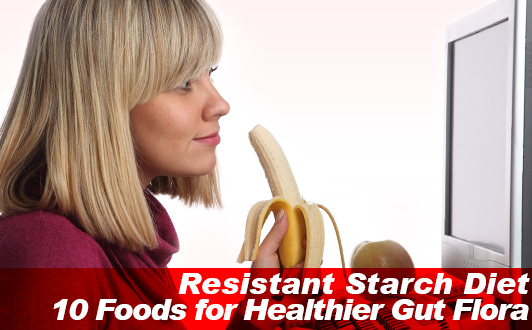 Resistant Starch Diet: 10 Foods for Healthier Gut Flora