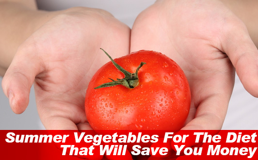 Summer Vegetables For The Diet That Will Save You Money